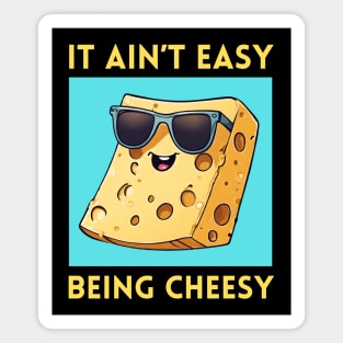 It Ain't Easy Being Cheesy | Cheese Pun Magnet